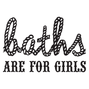 Baths are for Girls Wall Quotes™ Decal