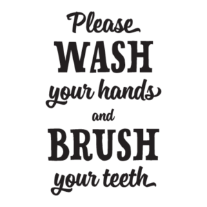 Wash Hands Brush Teeth Wall Quotes™ Decal