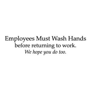 Employees Must Wash Hands Wall Quotes™ Decal