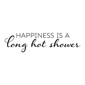 Happiness is A Long Hot Shower Wall Quotes™ Decal