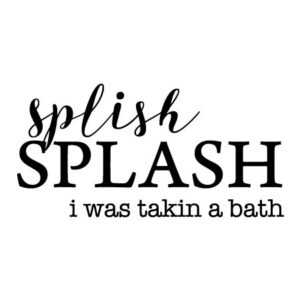 I Was Takin A Bath Wall Quotes™ Decal