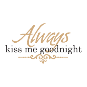 Always Kiss Me Goodnight Almond Wall Quotes™ Decal