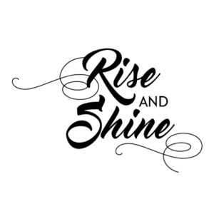 Rise And Shine Wall Quotes™ Decal