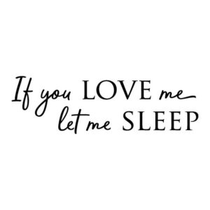 Let Me Sleep Wall Quotes™ Decal