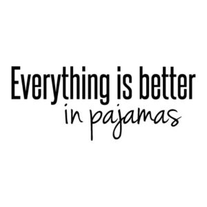 In Pajamas Wall Quotes™ Decal