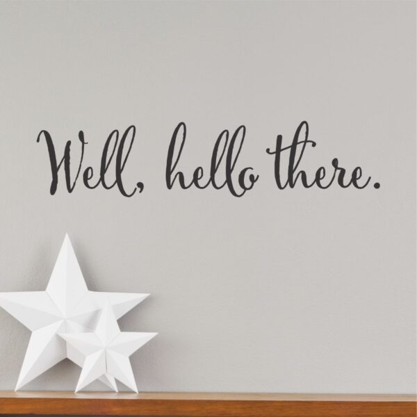 Well Hello There Wall Quotes™ Decal