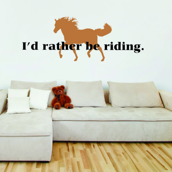 I'd Rather be Riding Wall Quotes™ Decal
