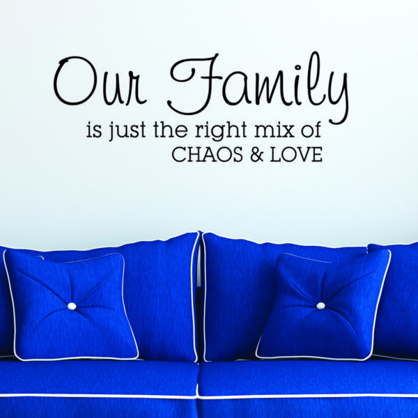 Family is Chaos and Love Wall Quotes™ Decal