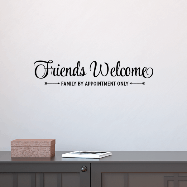 Friends Welcome Family By Appointment Wall Quotes™ Decal