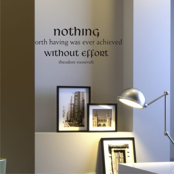 Nothing Without Effort Wall Quotes™ Decal