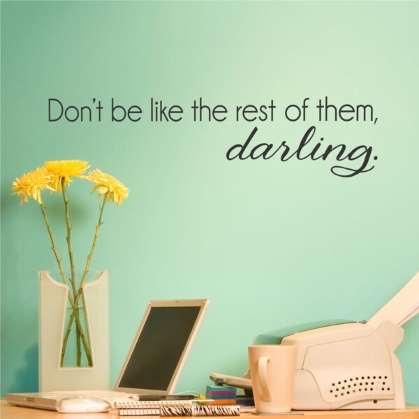 Don't Be Like The Rest Wall Quotes™ Decal