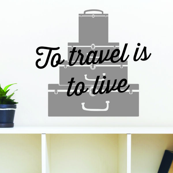 To Travel Is To Live Wall Quotes™ Decal