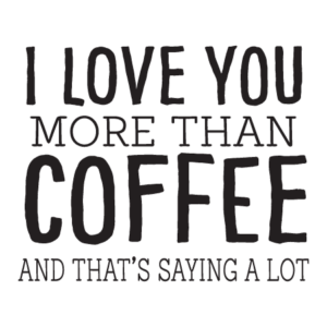 I Love You More Than Coffee Wall Quotes™ Decal