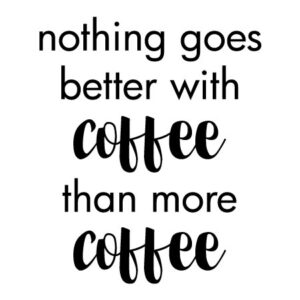 More Coffee Wall Quotes™ Decal