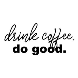 Drink Coffee Do Good Wall Quotes™ Decal