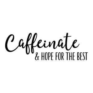 Caffeinate and Hope Wall Quotes™ Decal