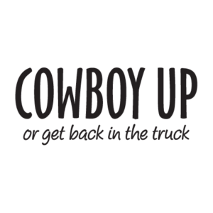 Cowboy Up or Truck Wall Quotes™ Decal
