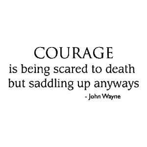 Courage Is Being Scared Wall Quotes™ Decal
