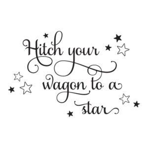 Hitch Your Wagon To A Star Wall Quotes™ Decal
