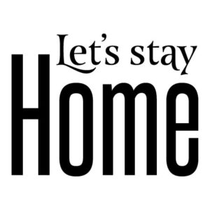 Let’s Stay Home Wall Quotes™ Decal