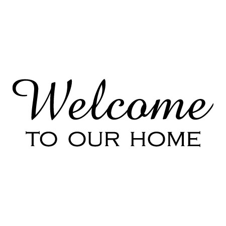 Welcome To Our Home Wall Quotes™ Decal