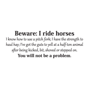 Beware: I Ride Horses Wall Quotes™ Decal