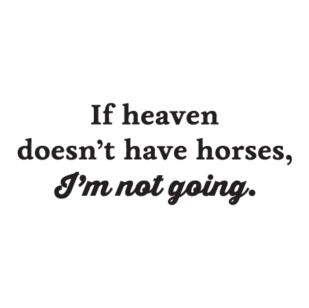If Heaven Doesn't have Horses Wall Quotes™ Decal