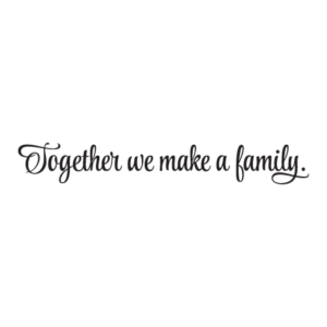 Together We Make A Family Wall Quotes™ Decal