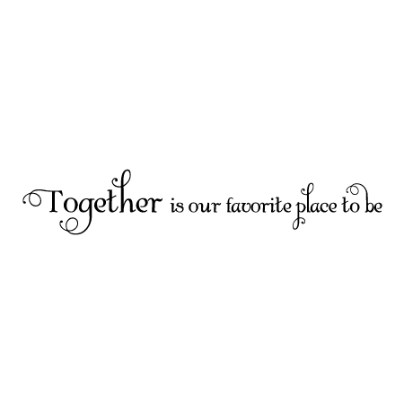 Together Is Our Favorite Wall Quotes™ Decal