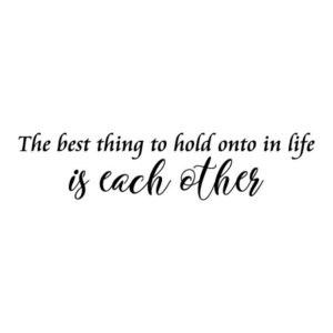 The Best Thing To Hold Onto Wall Quotes™ Decal