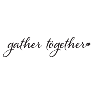 Gather Together Wall Quotes™ Decal