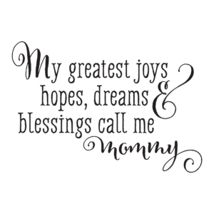 Greatests Joys Call Me Mommy Wall Quotes™ Decal