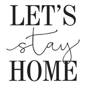 Let's Stay Home Wall Quotes™ Decal