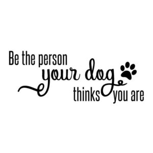 The Person Your Dog Thinks You Are Wall Quotes™ Decal