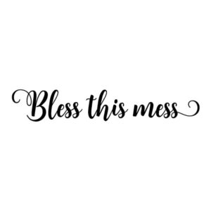 Bless This Mess Wall Quotes™ Decal