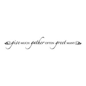 Give Much Gather Often Greet Many Wall Quotes™ Decal