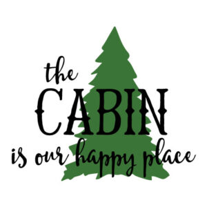 Cabin Is Our Happy Place Wall Quotes™ Decal