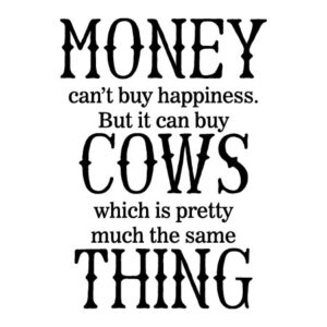 Money Can Buy Cows Wall Quotes™ Decal