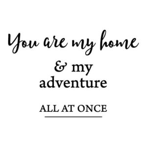 You are my home Wall Quotes™ Decal