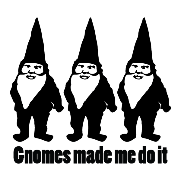 Gnomes Made Me Do It  Wall Quotes™ Decal