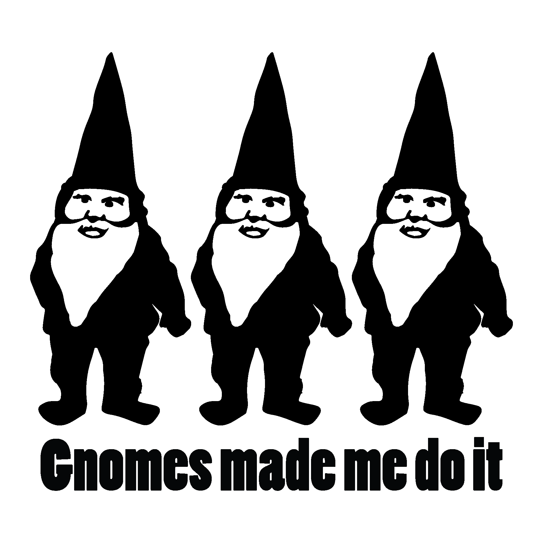 Gnomes Made Me Do It  Wall Quotes™ Decal