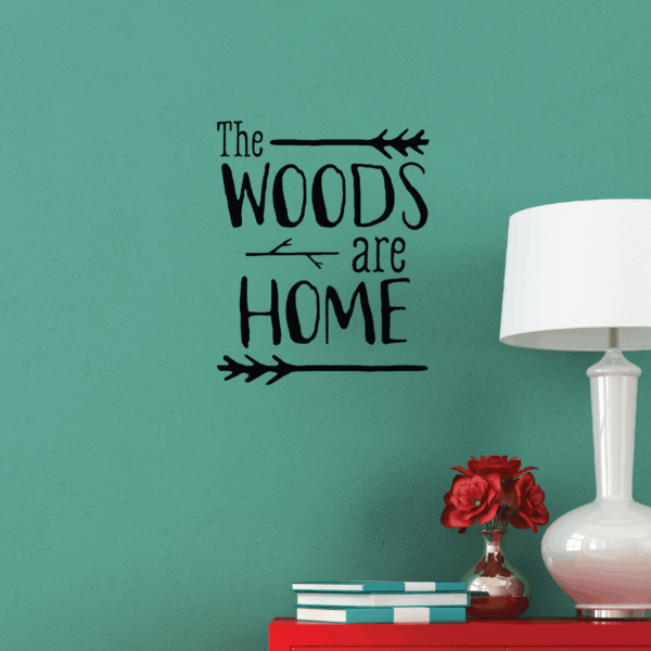 The Woods Are Home Wall Qutoes™ Decal