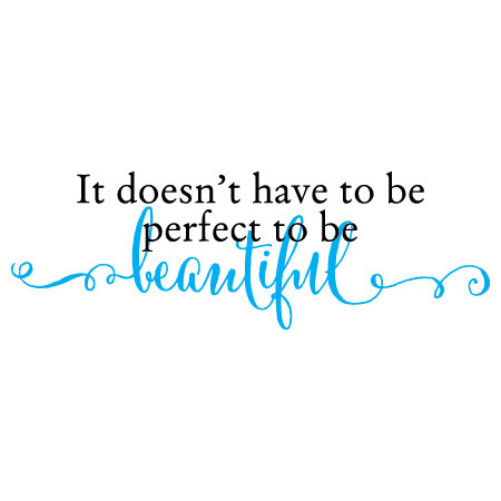 Doesn't Have To Be Perfect Wall Quotes™ Decal