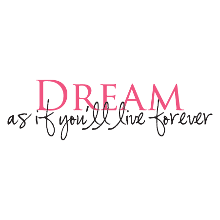 Dream As If You'll Live Forever Wall Quotes™ Decal
