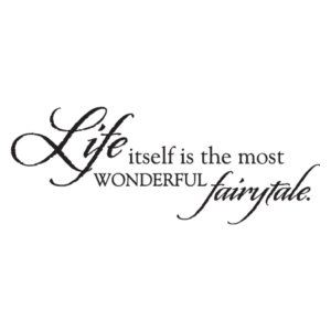 Life Itself is a Fairytale Wall Quotes™ Decal