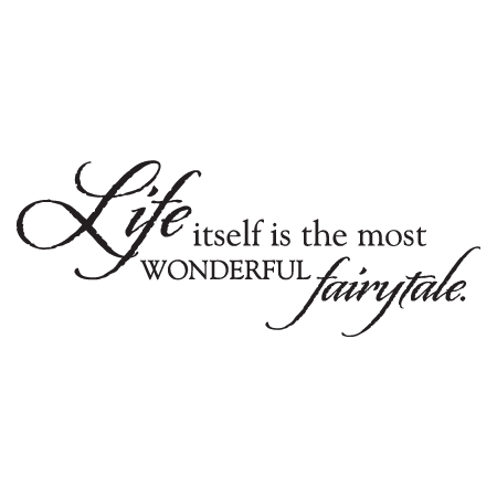 Life Itself is a Fairytale Wall Quotes™ Decal