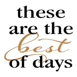 The Best Of Days Wall Quotes™ Decal