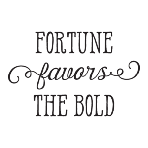 Fortune Favors The Bold Whimsical Wall Quotes™ Decal
