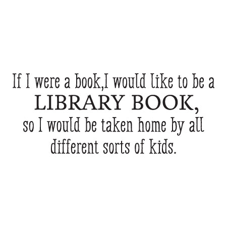 I Would Like To Be A Library Book Wall Quotes™ Decal