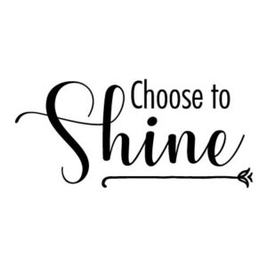 Choose to Shine Wall Quotes™ Decal